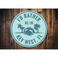 Rather Be in Key West Sunset Sign Aluminum Sign