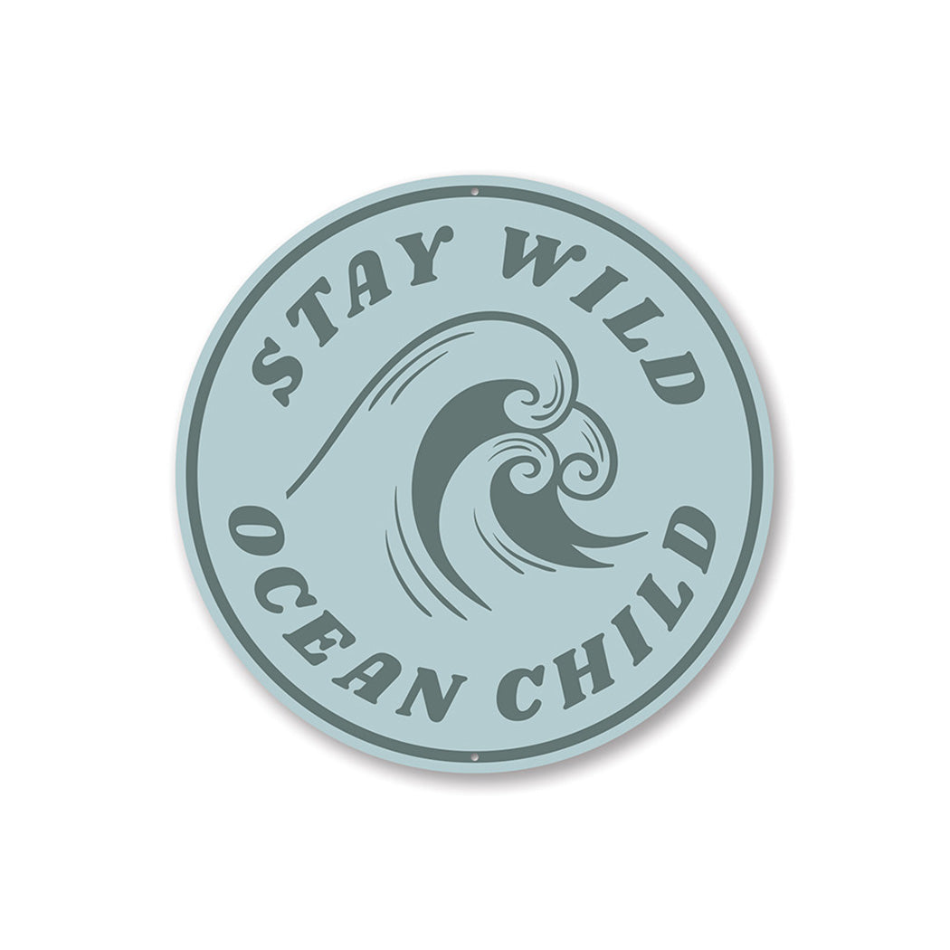 Stay Wild Ocean Child Sign Aluminum Sign