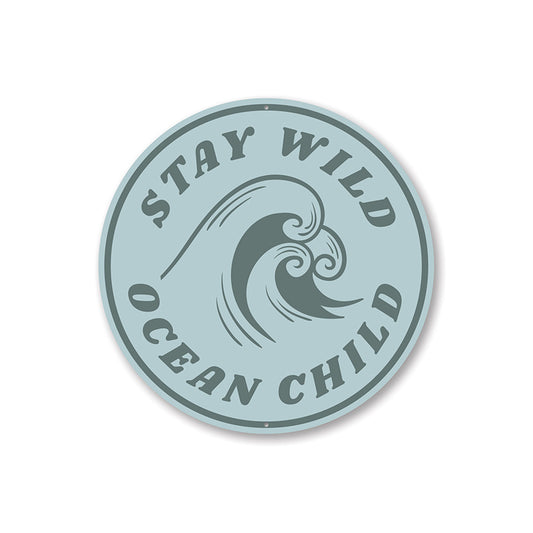 Stay Wild Ocean Child Sign Aluminum Sign