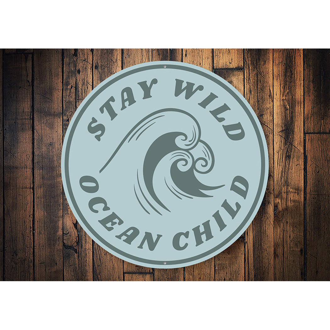 Stay Wild Ocean Child Sign Aluminum Sign