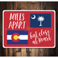 Miles Apart but Close at Heart Sign