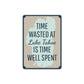 Time Wasted at Lake Tahoe Metal Sign