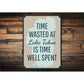 Time Wasted at Lake Tahoe Sign