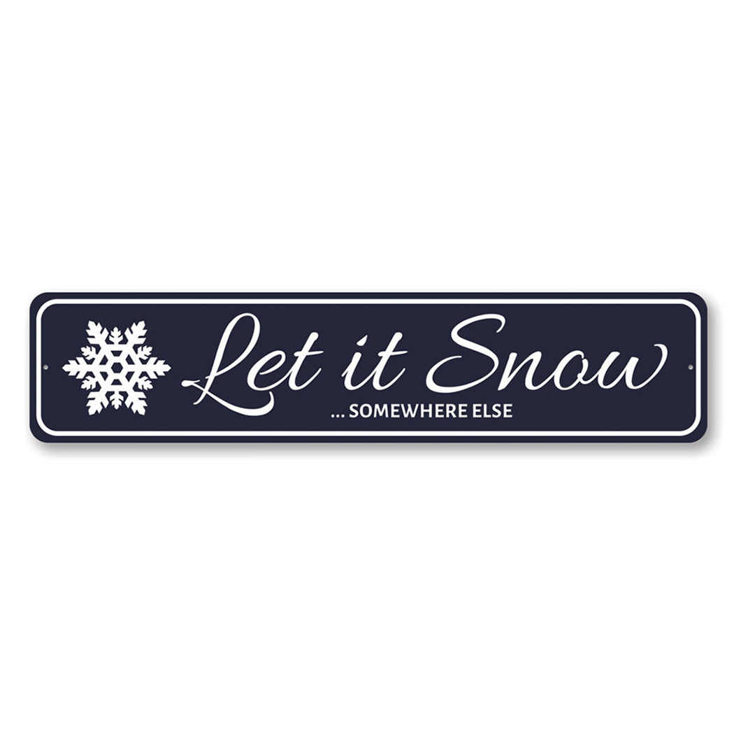 Let It Snow Somewhere Else Holiday Metal Sign