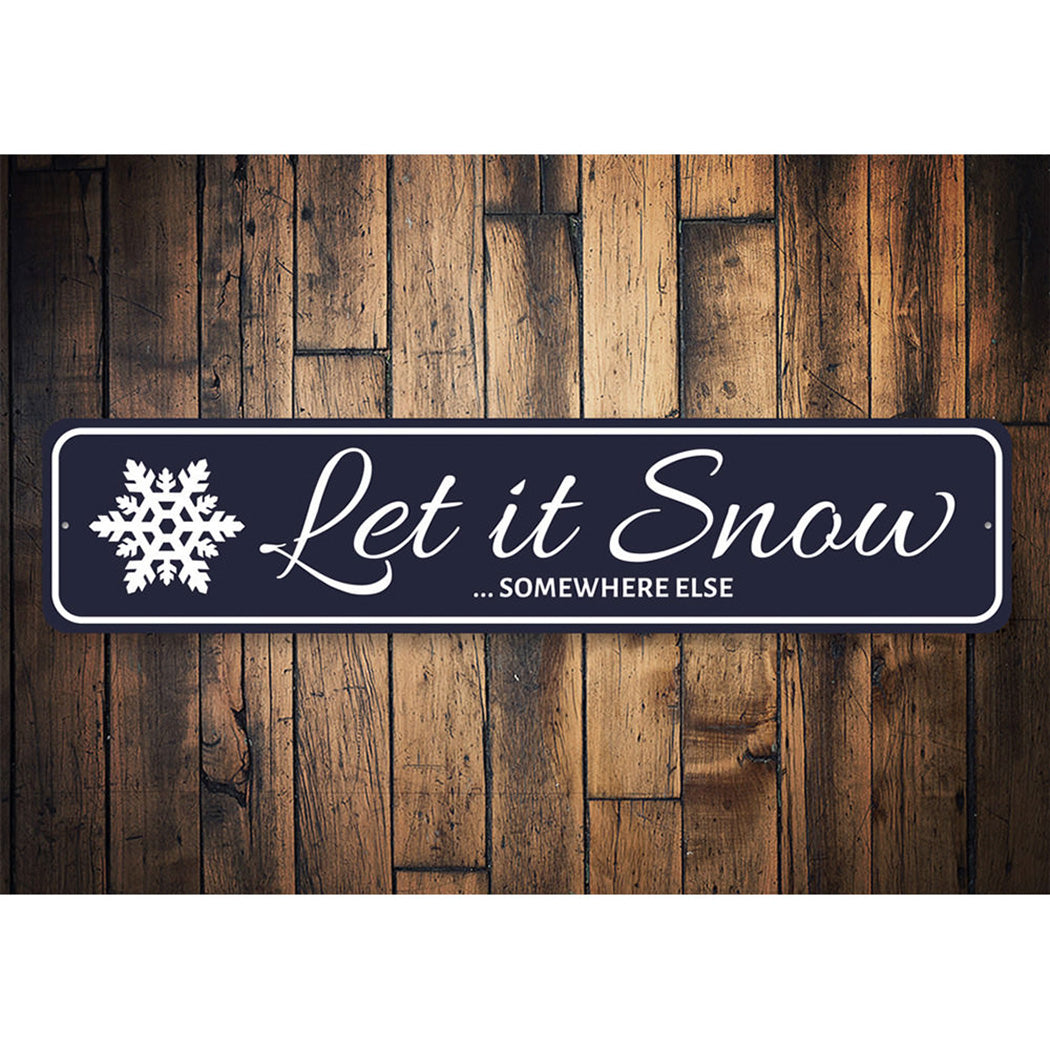 Let It Snow Somewhere Else Holiday Sign