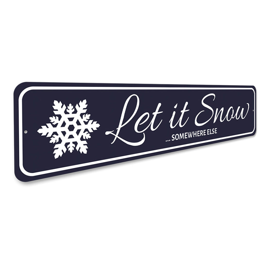 Let It Snow Somewhere Else Holiday Sign