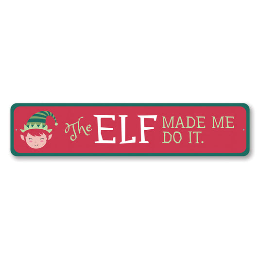 The Elf Made Me Do It Holiday Sign