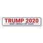 Trump 2020 Make Liberals Cry Sign