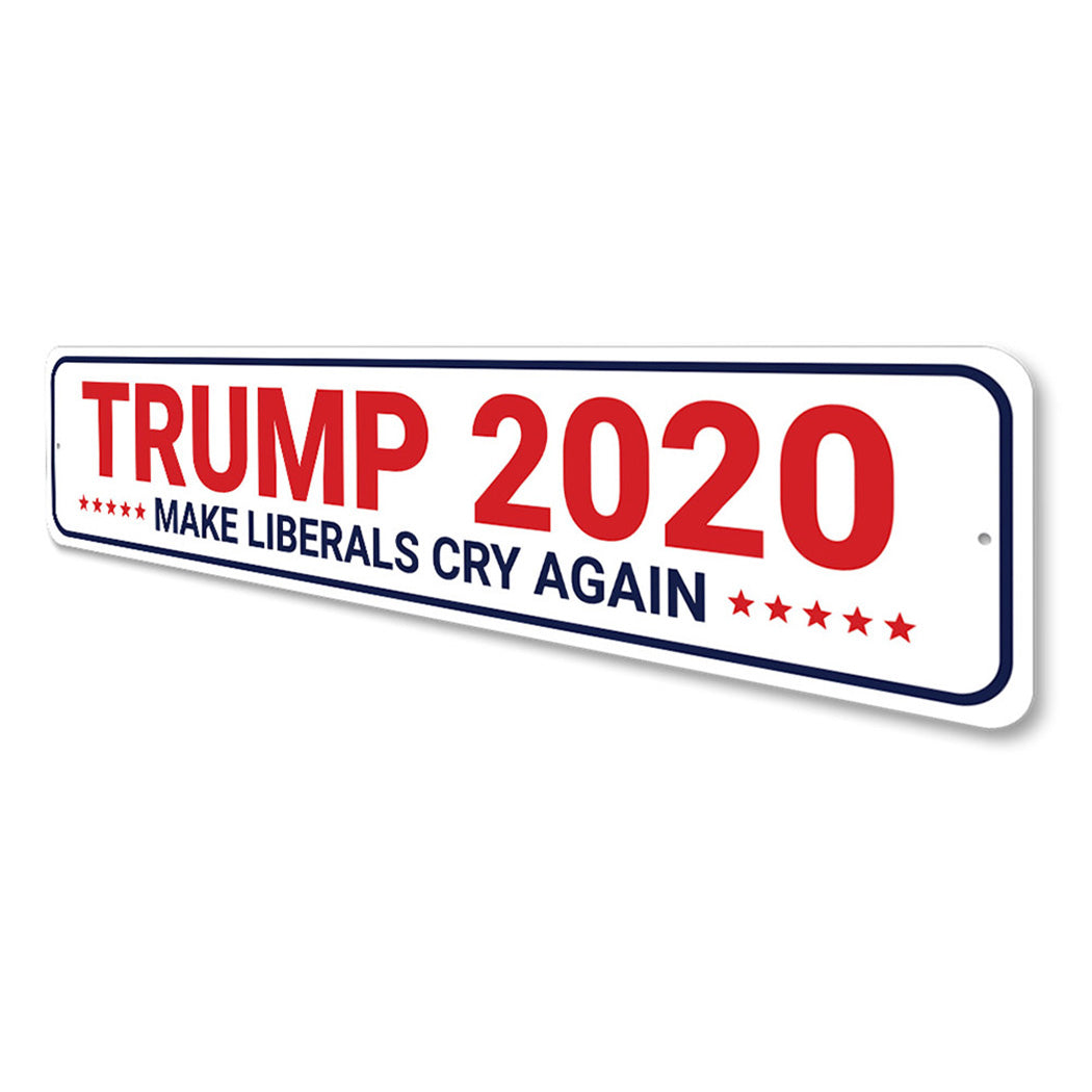 Trump 2020 Make Liberals Cry Sign