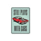 Still Plays With Cars Garage Metal Sign