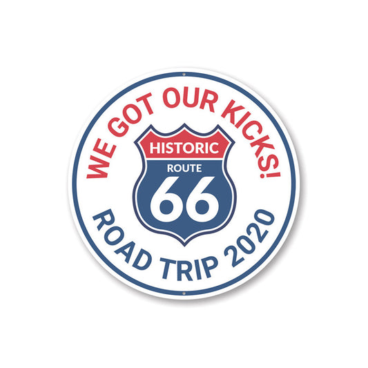 We Got Our Kicks on Route 66 - Road Trip 2020 Sign Aluminum Sign