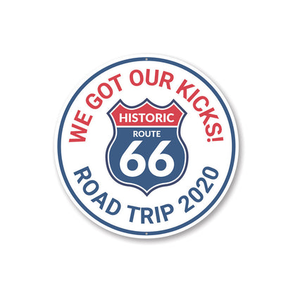 We Got Our Kicks on Route 66 - Road Trip 2020 Sign Aluminum Sign