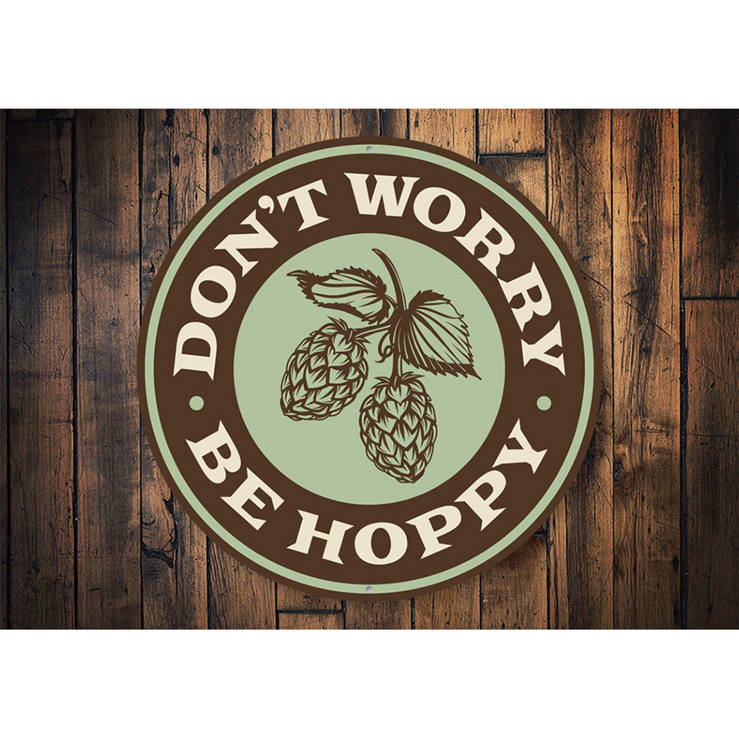 Don't Worry, Be Hoppy Beer Pub Sign Aluminum Sign