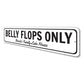 Belly Flops Only Sign
