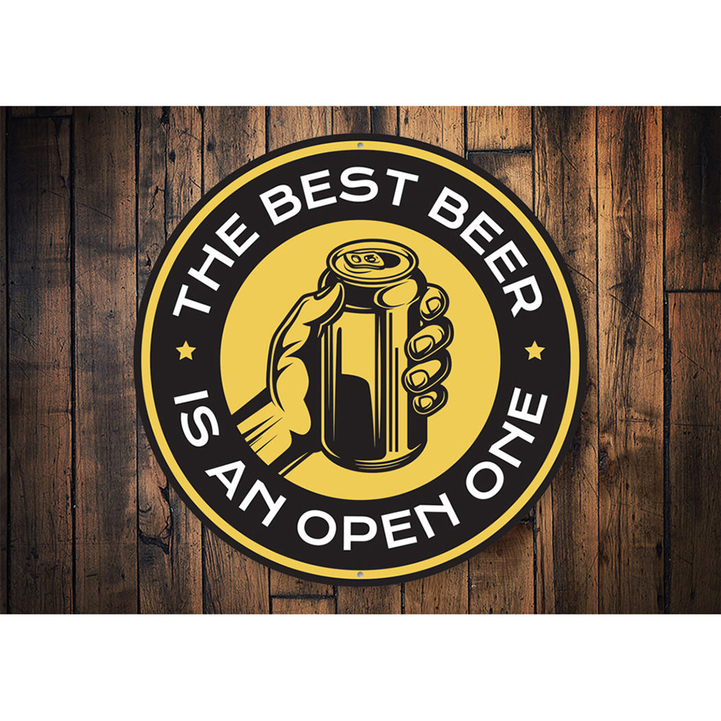 The Best Beer is an Open One Funny Sign Aluminum Sign