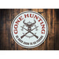 Gone Hunting Cabin Sign Aluminum Sign