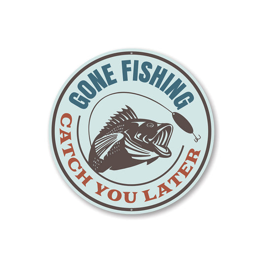 Gone Fishing Catch You Later Sign Aluminum Sign