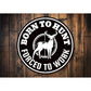 Born to Hunt, Forced to Work Funny Cabin Sign Aluminum Sign