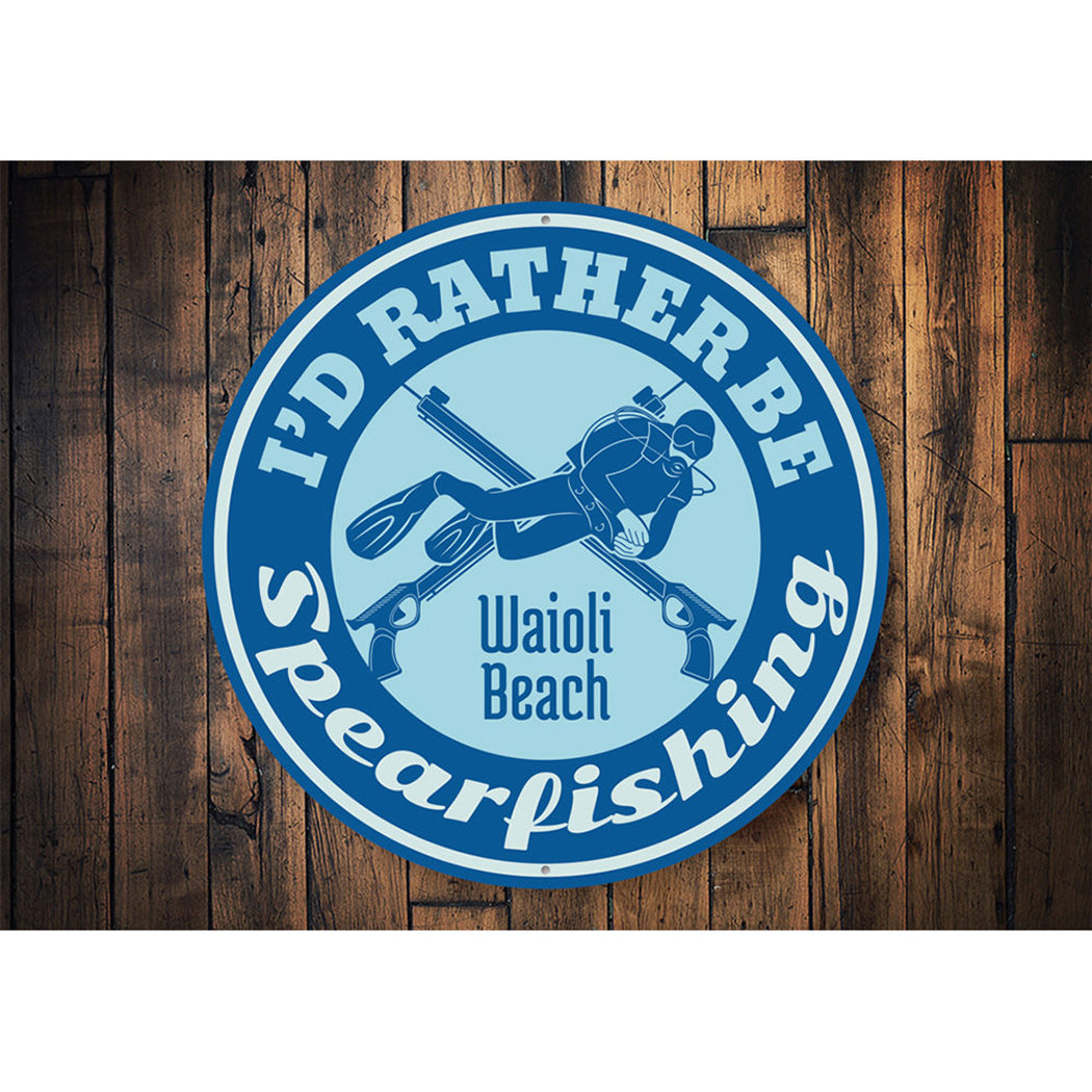 I'd Rather Be Spearfishing Beach Sign Aluminum Sign