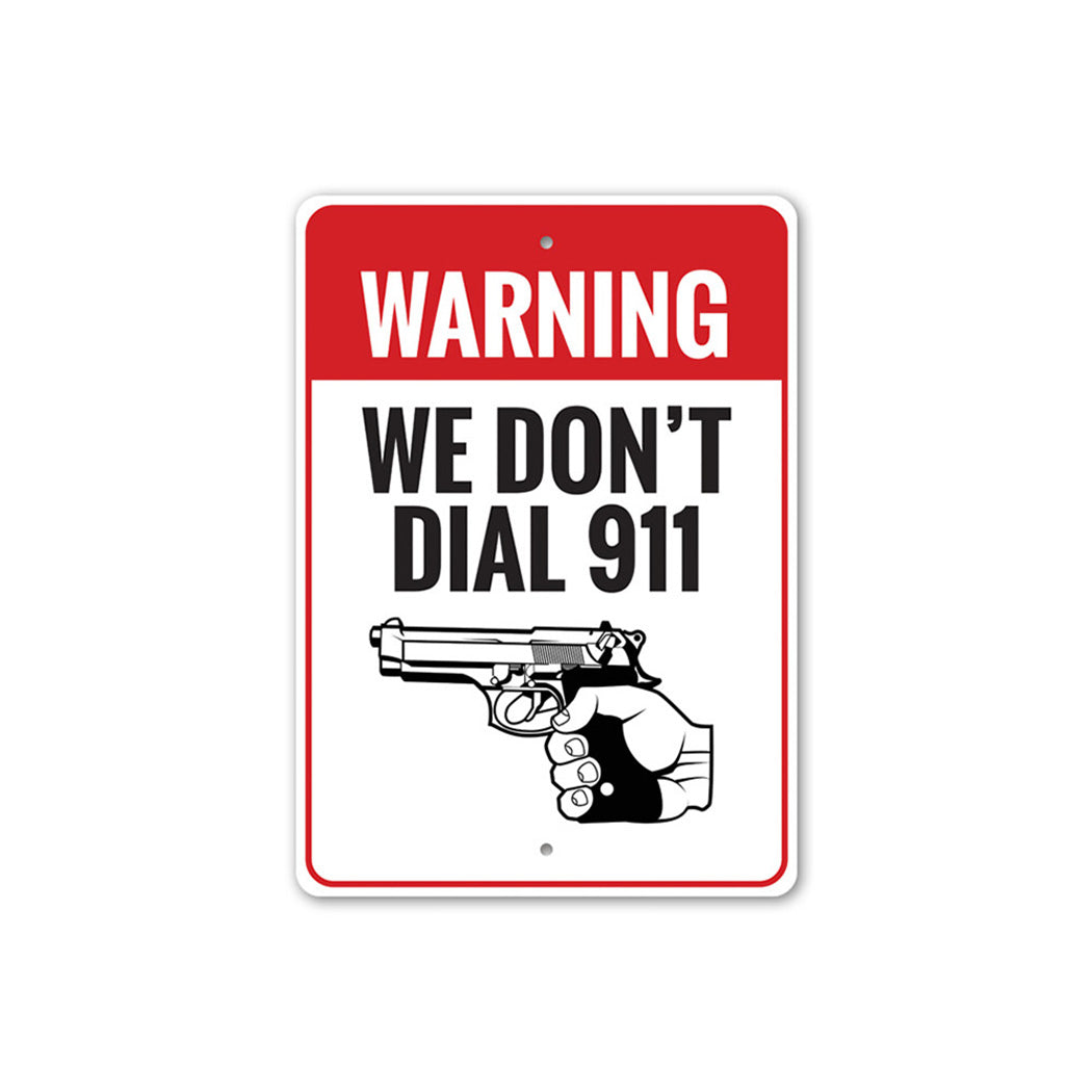 We Don't Dial 911 Warning Metal Sign