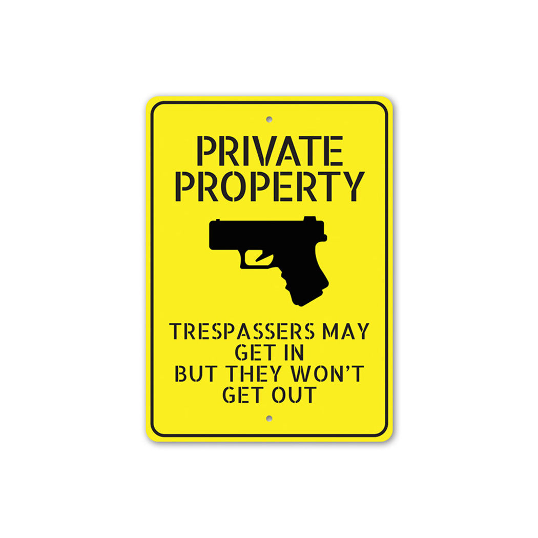 Private Property Trespassers May Get In But Won't Come Out Sign