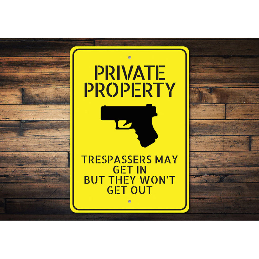 Private Property Trespassers May Get In But Won't Come Out Sign