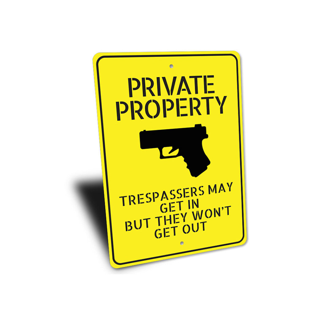 Private Property Trespassers May Get In But Won't Come Out Sign