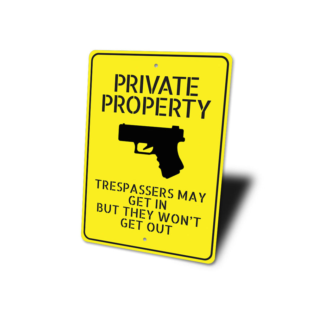 Private Property Trespassers May Get In But Won't Come Out Sign