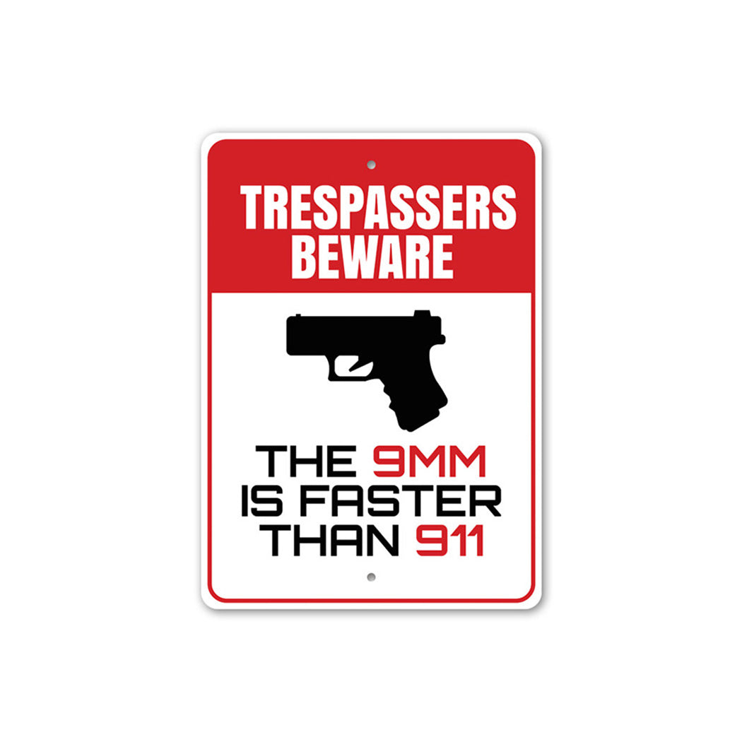 The 9mm is Faster Than 911 Beware Trespassers Sign