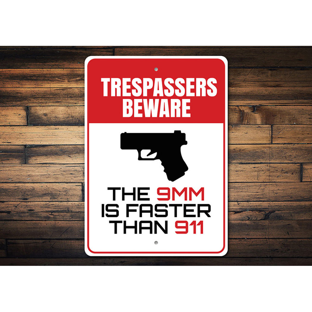 The 9mm is Faster Than 911 Beware Trespassers Sign