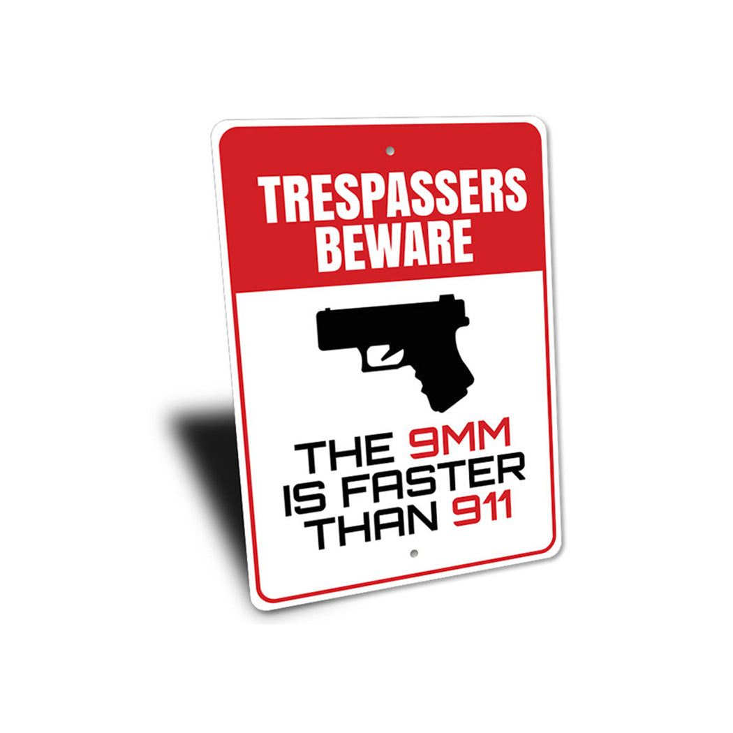 The 9mm is Faster Than 911 Beware Trespassers Sign