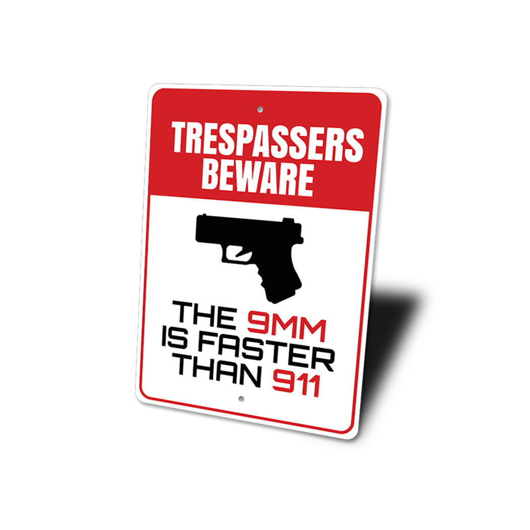 The 9mm is Faster Than 911 Beware Trespassers Sign