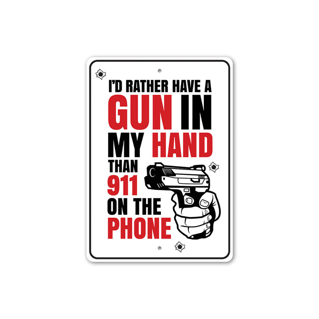 I'd Rather Have a Gun in my Hand Than 911 on the Phone Sign