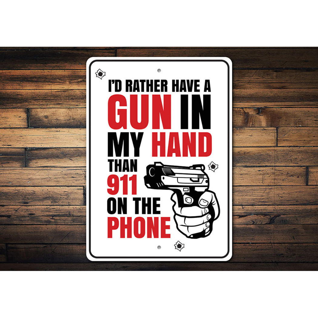 I'd Rather Have a Gun in my Hand Than 911 on the Phone Sign