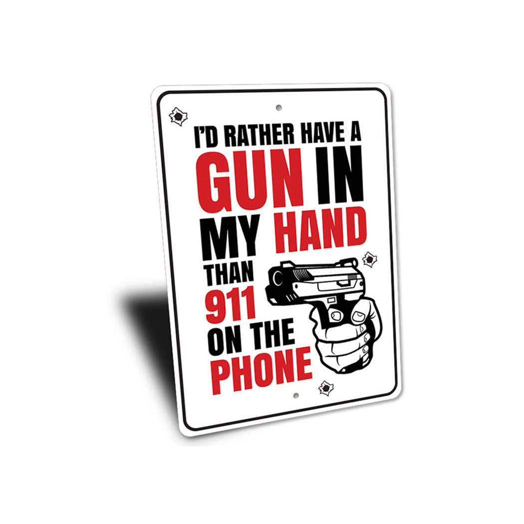 I'd Rather Have a Gun in my Hand Than 911 on the Phone Sign