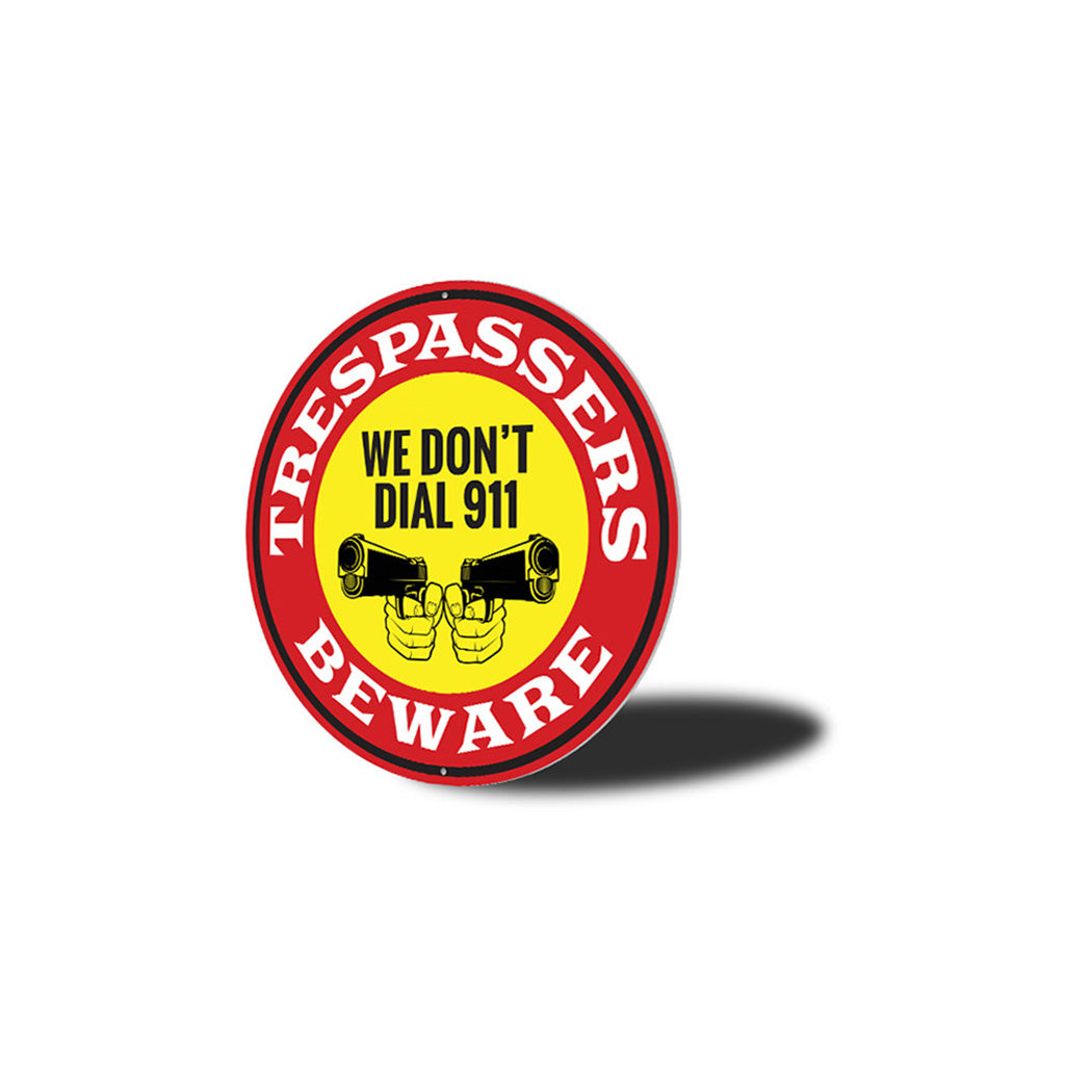 We Don't Dial 911 No Trespassing Caution Metal Sign