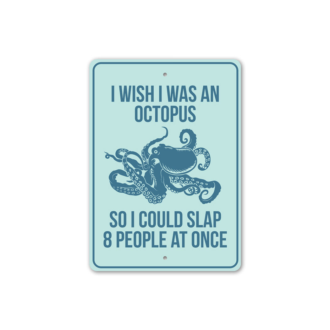 I Wish I was an Octopus Funny Beach House Metal Sign