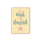 Wish Upon a Starfish Metal Sign