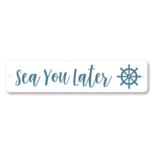 Sea You Later Metal Sign