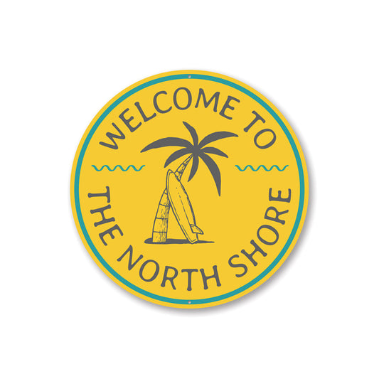 Welcome to The North Shore, Surfer Sign, Beach House Aluminum Sign