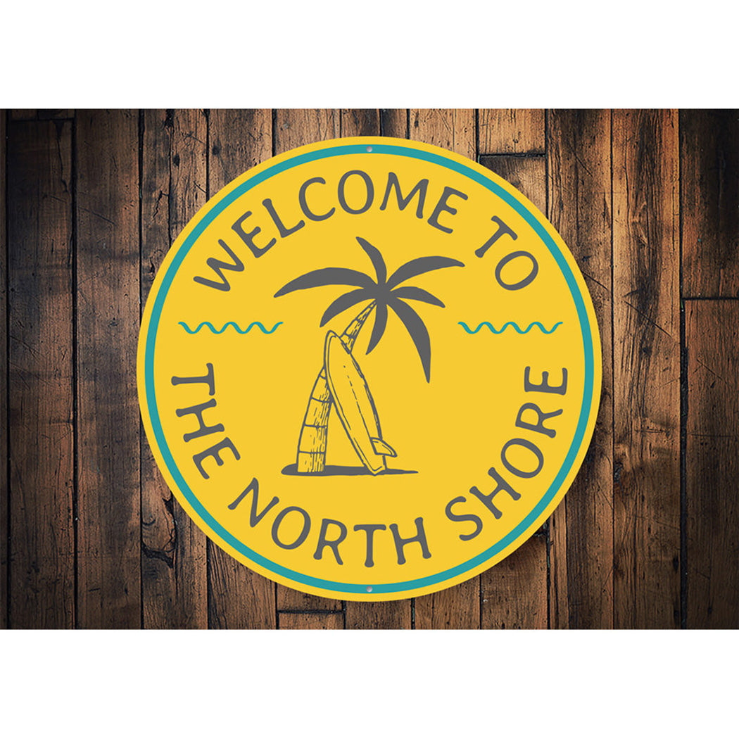 Welcome to The North Shore, Surfer Sign, Beach House Aluminum Sign