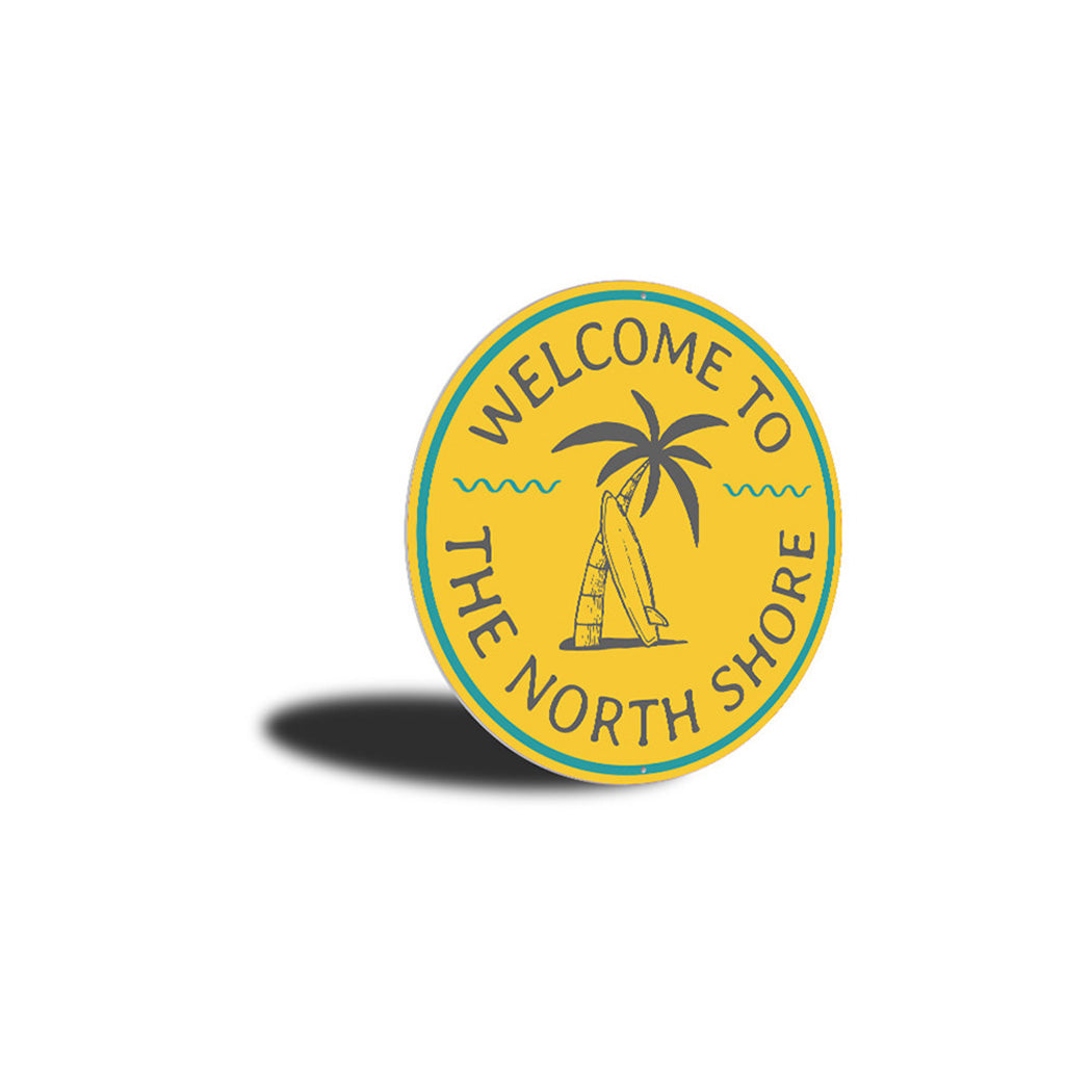 Welcome to The North Shore, Surfer Sign, Beach House Aluminum Sign