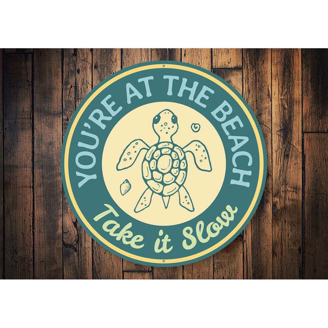 You're At the Beach, Marine Life Turtle Lover, Beach House Aluminum Sign