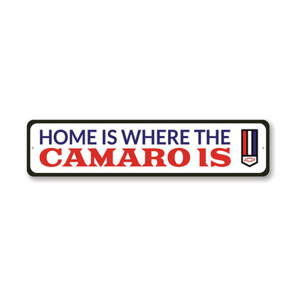 Home is Where the Camaro Is Metal Sign