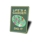 Life's a Garden Sign