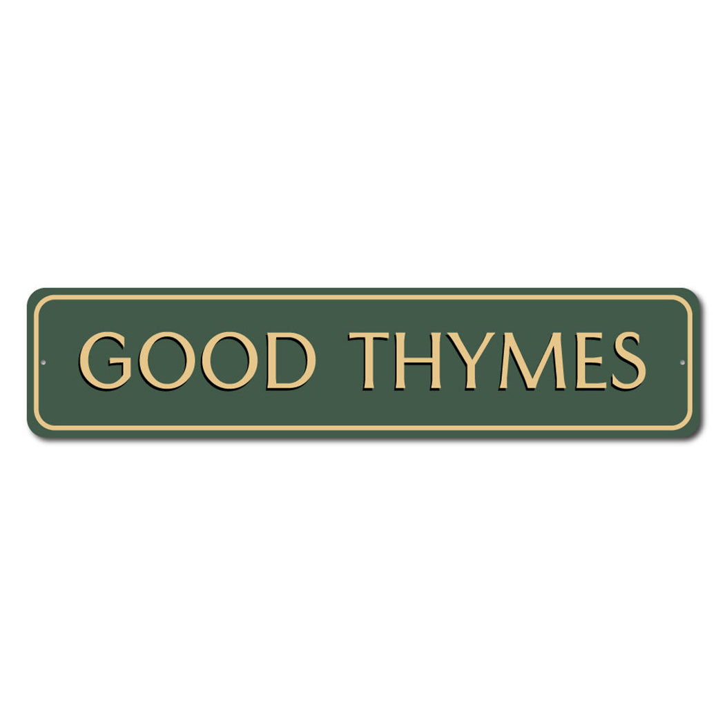 Good Thymes Metal Sign