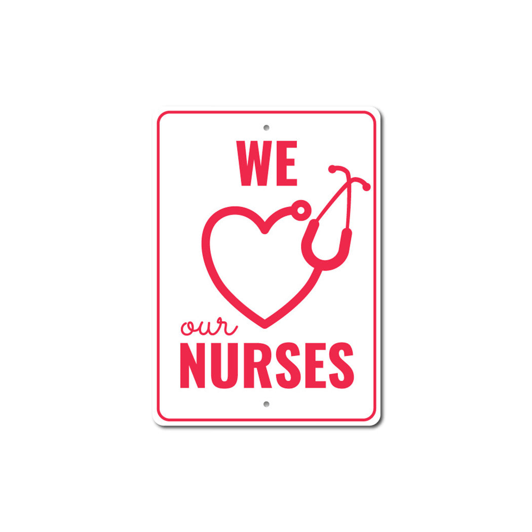 We Love our Nurses Metal Sign