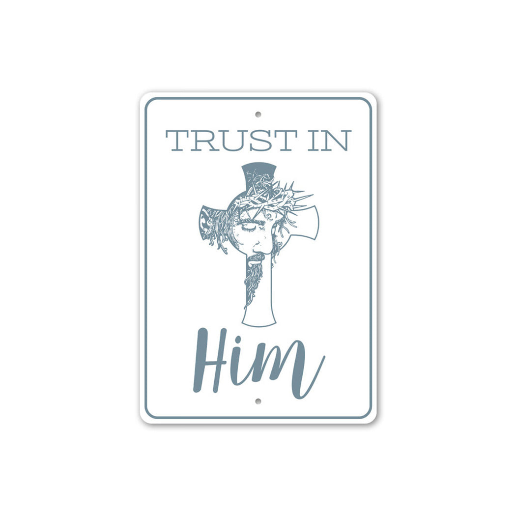 Trust in Him Sign