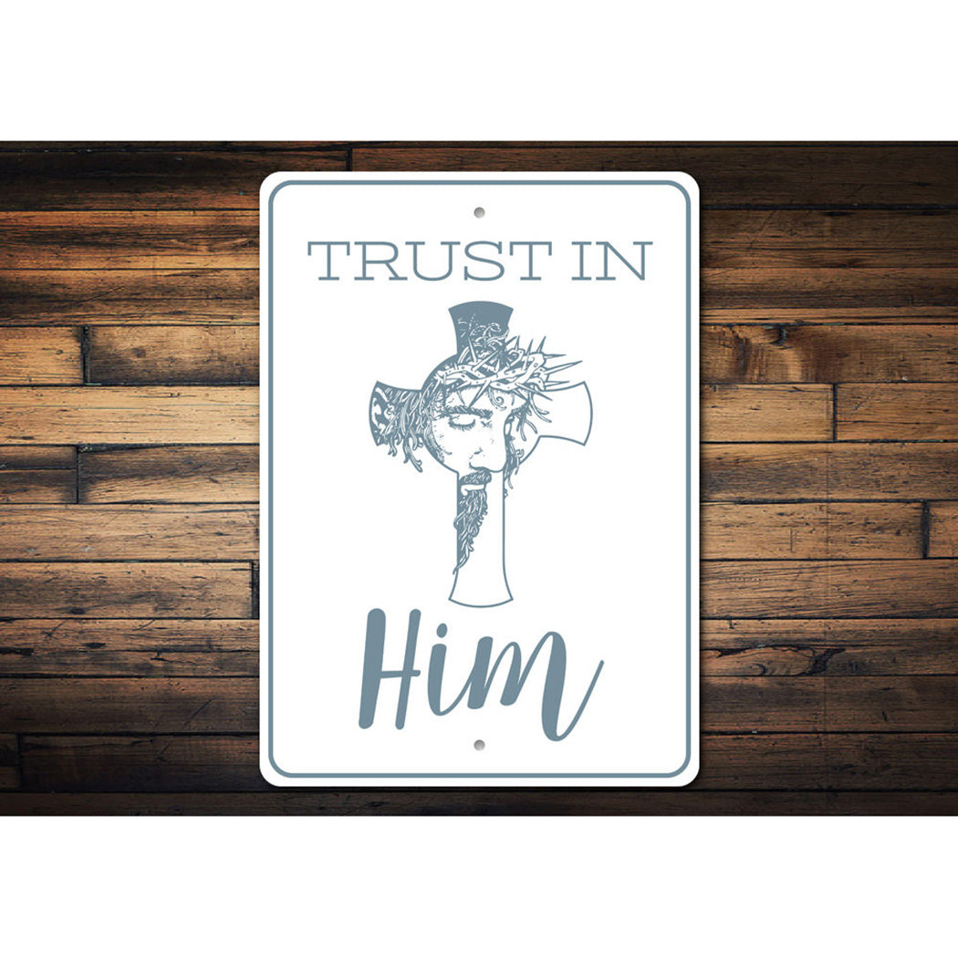 Trust in Him Sign