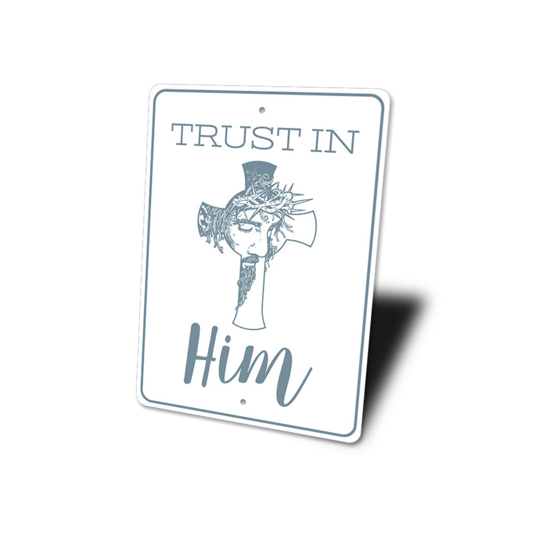 Trust in Him Sign